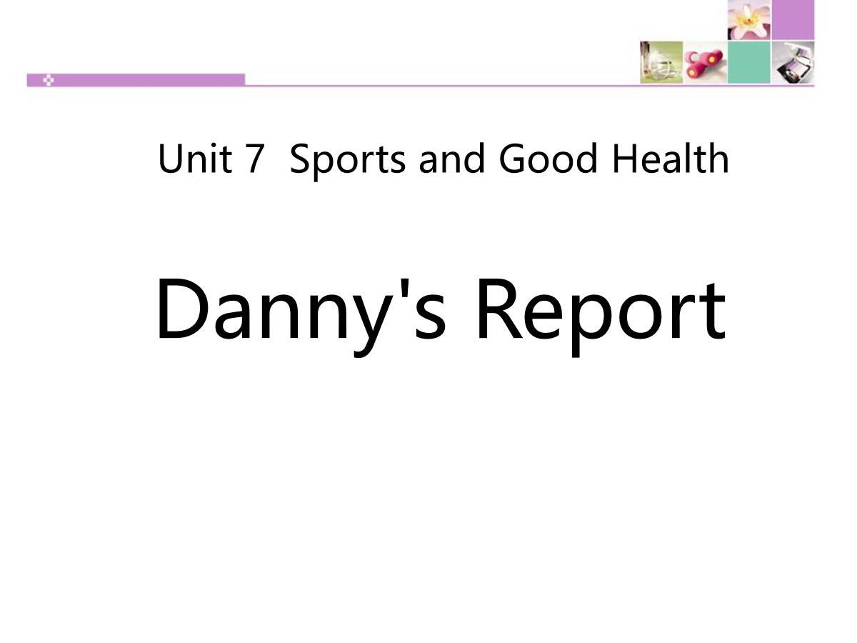 《Danny's Report》Sports and Good Health PPT教学课件