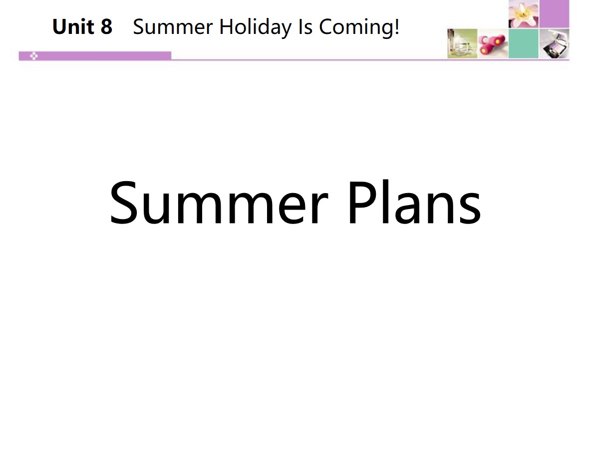 《Summer Plans》Summer Holiday Is Coming! PPT