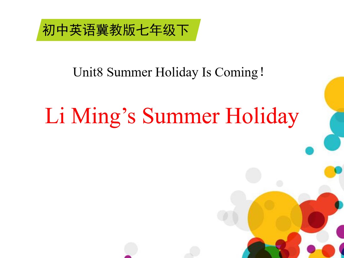 《Li Ming's Summer Holiday》Summer Holiday Is Coming! PPT课件