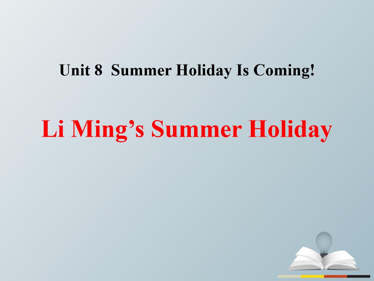 《Li Ming's Summer Holiday》Summer Holiday Is Coming! PPT