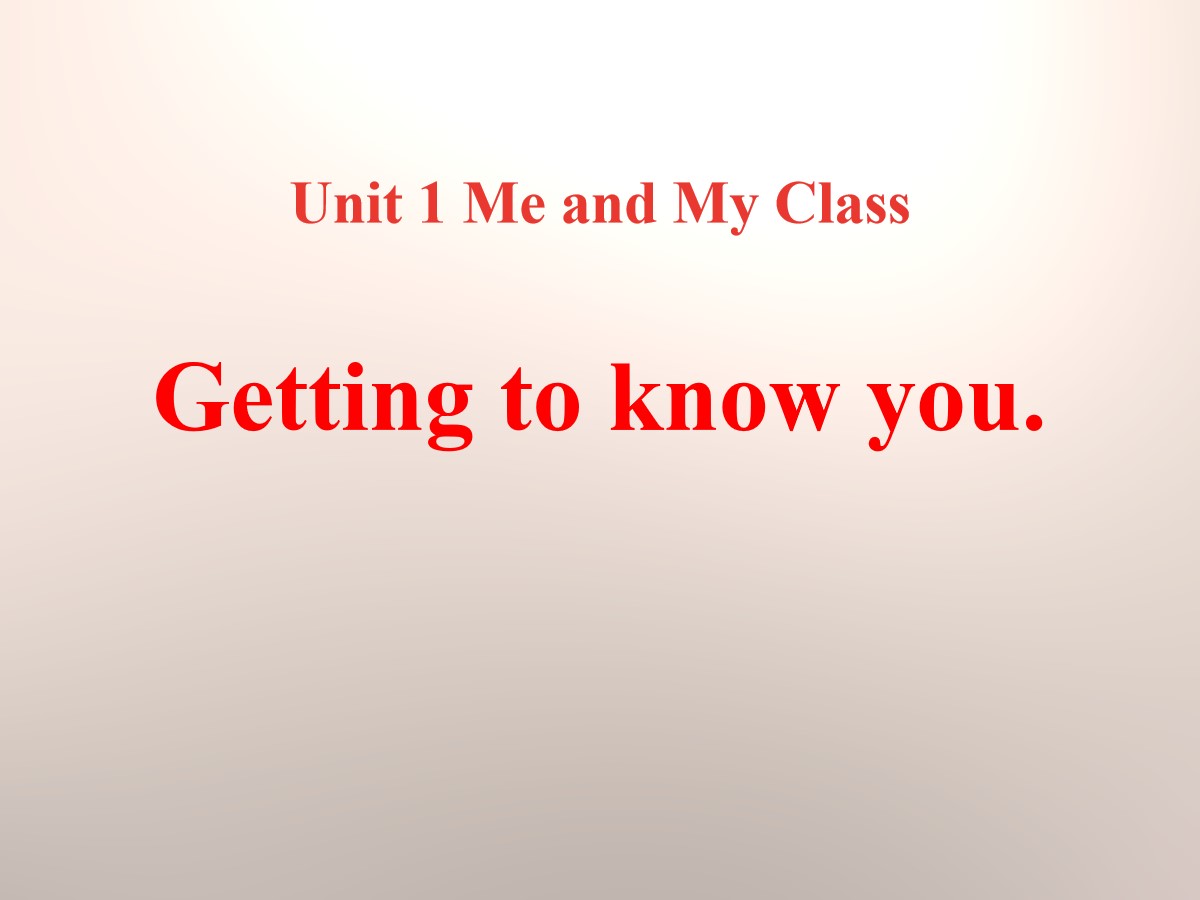 《Getting to know you》Me and My Class PPT