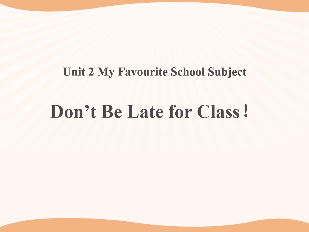 《Don't Be Late for Class!》My Favourite School Subject PPT教学课件