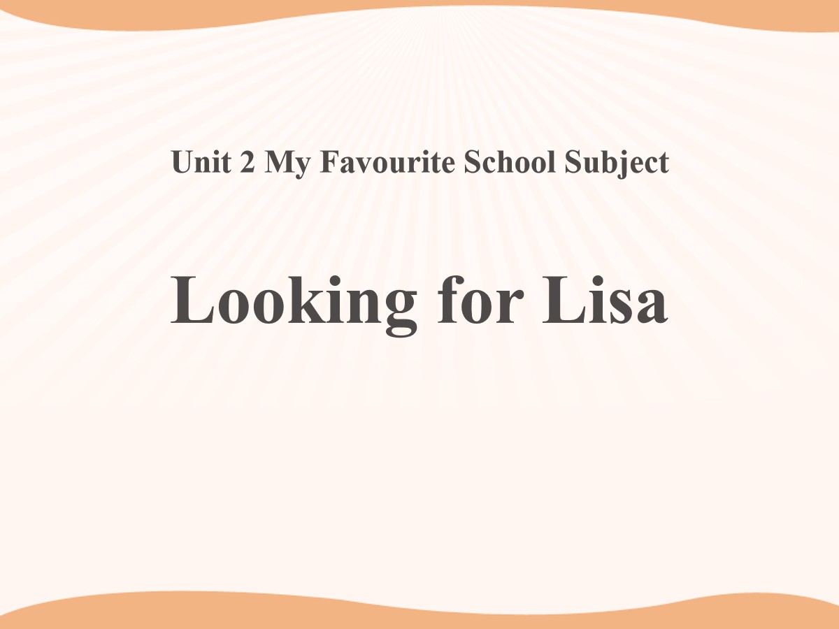 《Looking for Lisa》My Favourite School Subject PPT教学课件