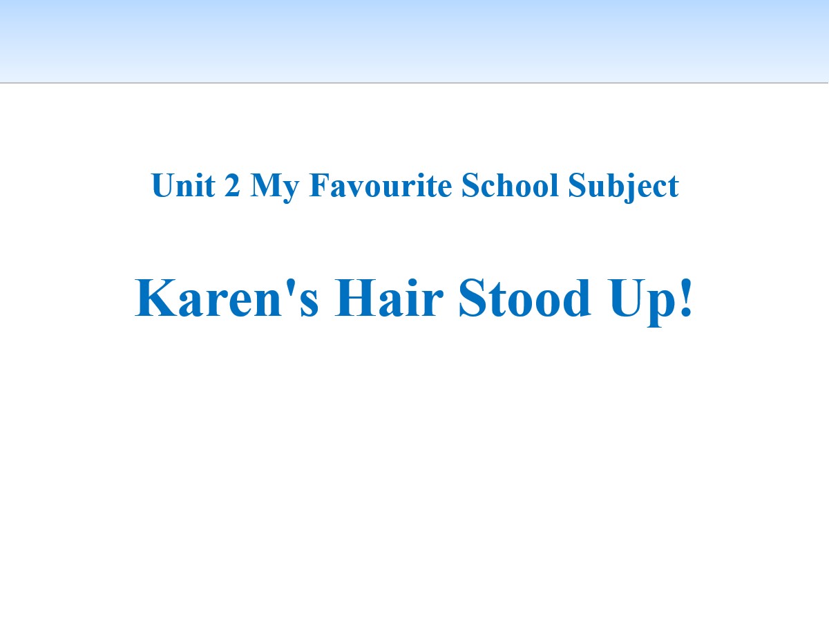 《Karen's Hair Stood Up!》My Favourite School Subject PPT