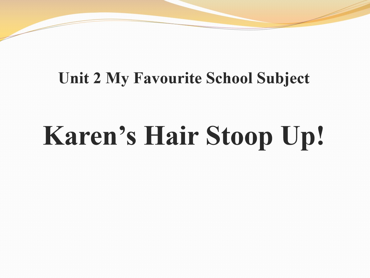 《Karen's Hair Stood Up!》My Favourite School Subject PPT课件