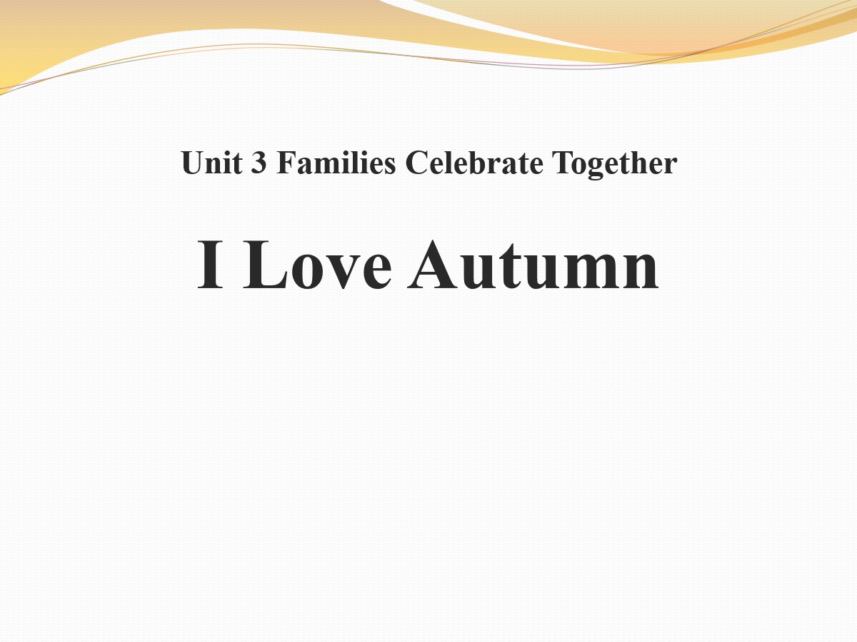 《I Love Autumn》Families Celebrate Together PPT课件