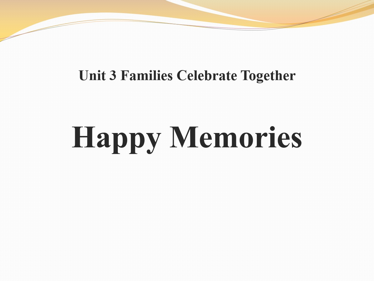 《Happy Memories》Families Celebrate Together PPT课件