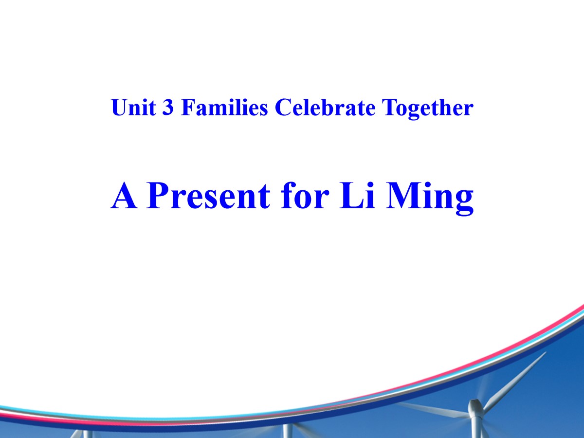 《A Present for Li Ming》Families Celebrate Together PPT教学课件