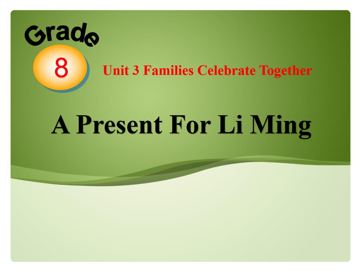 《A Present for Li Ming》Families Celebrate Together PPT课件