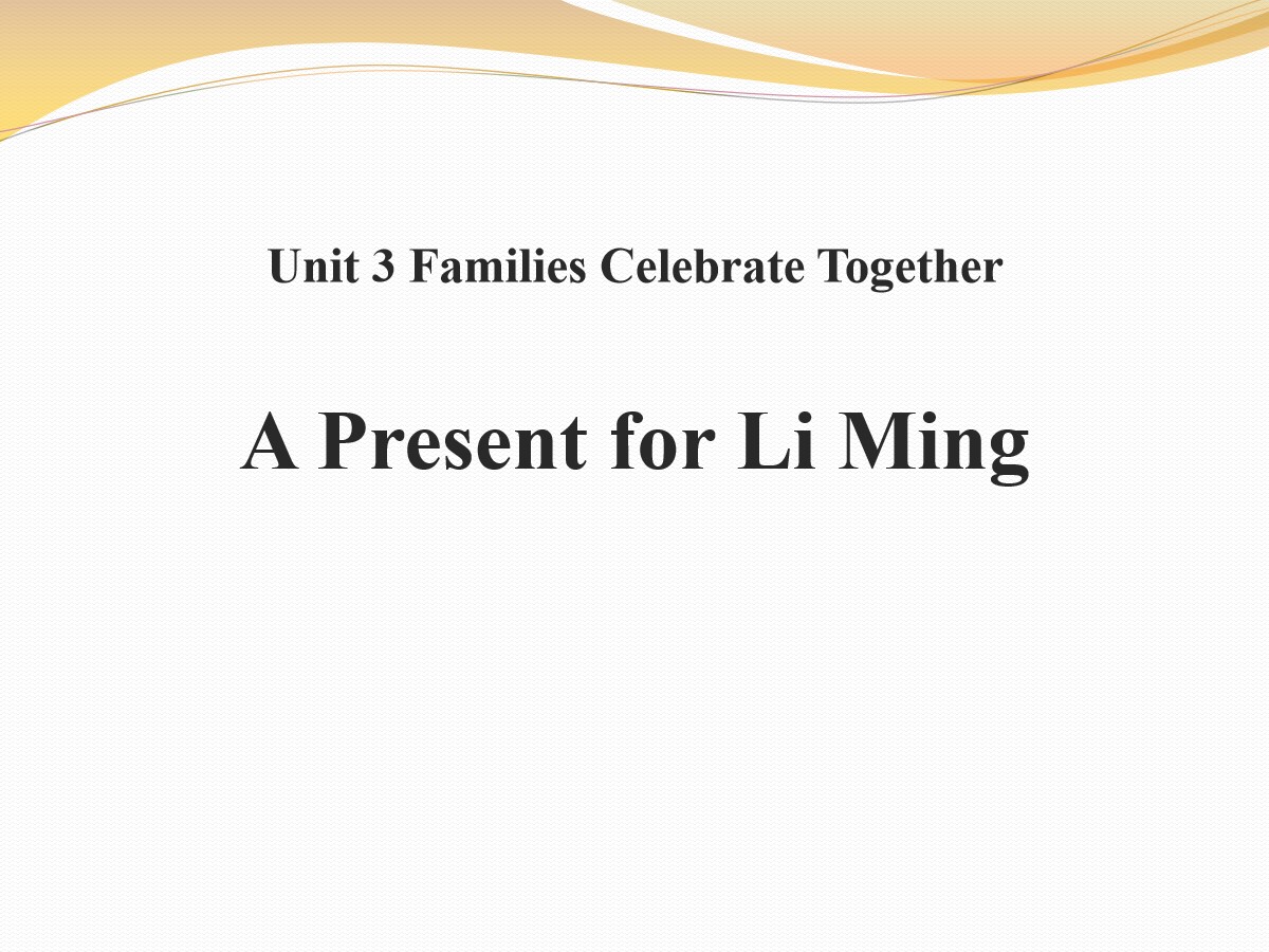 《A Present for Li Ming》Families Celebrate Together PPT免费课件