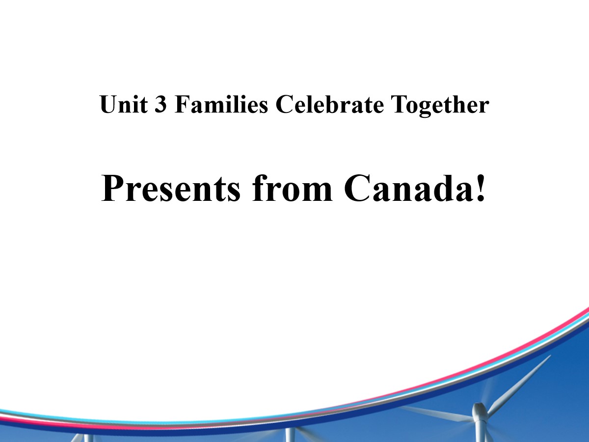 《Presents from Canada!》Families Celebrate Together PPT免费课件