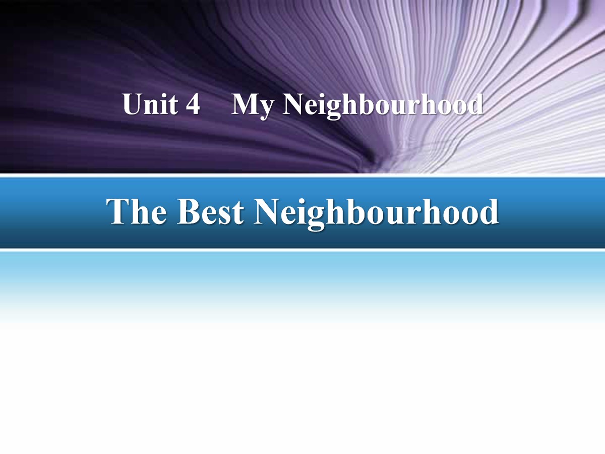 《The Best Neighbourhood》My Neighbourhood PPT