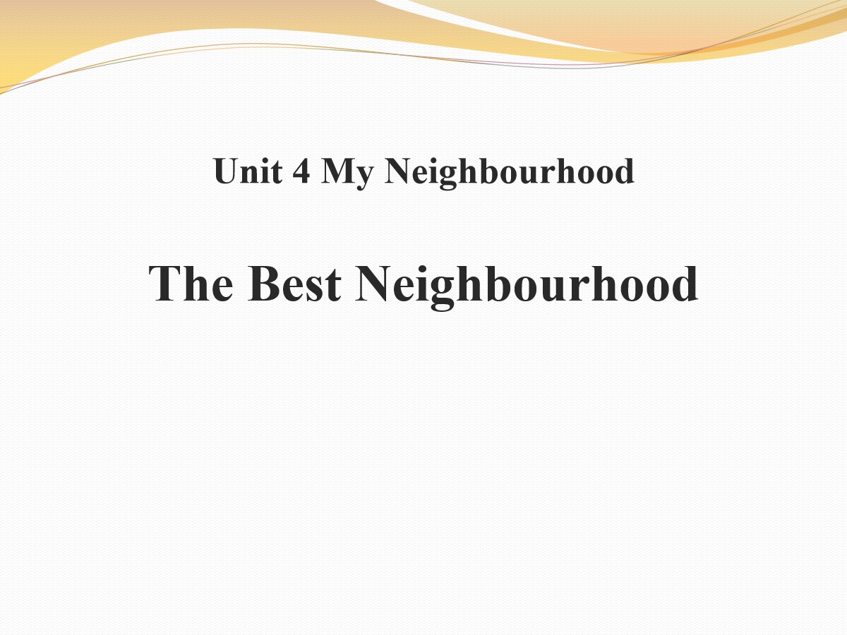 《The Best Neighbourhood》My Neighbourhood PPT教学课件