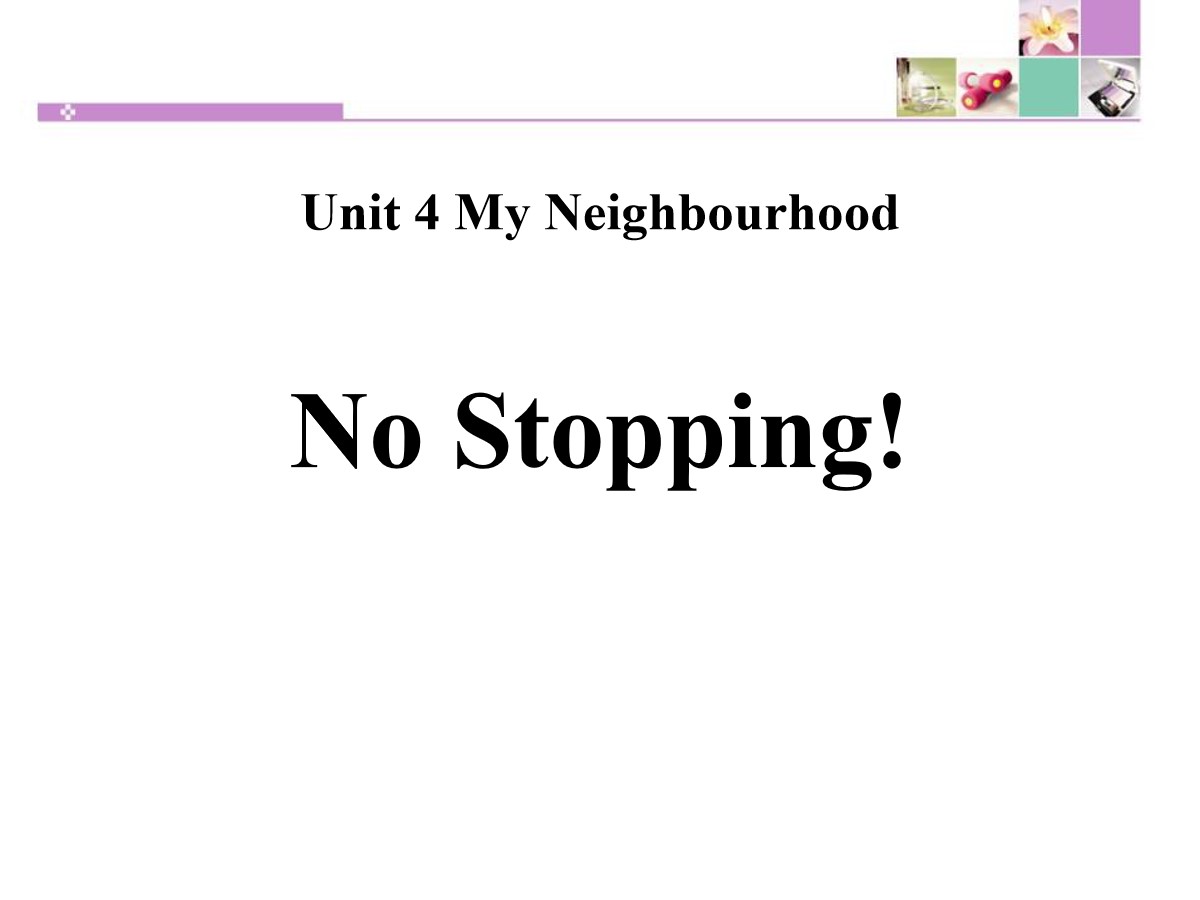 《No Stopping!》My Neighbourhood PPT课件