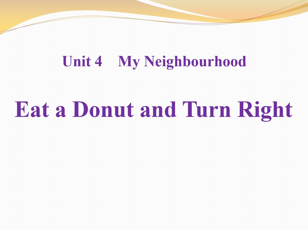 《Eat a Donut and Turn Right》My Neighbourhood PPT课件