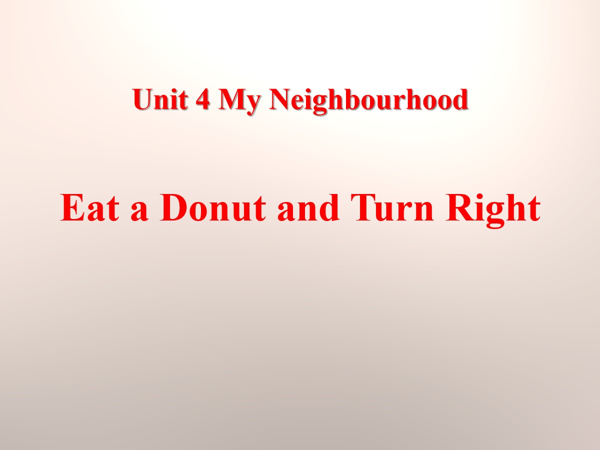 《Eat a Donut and Turn Right》My Neighbourhood PPT教学课件