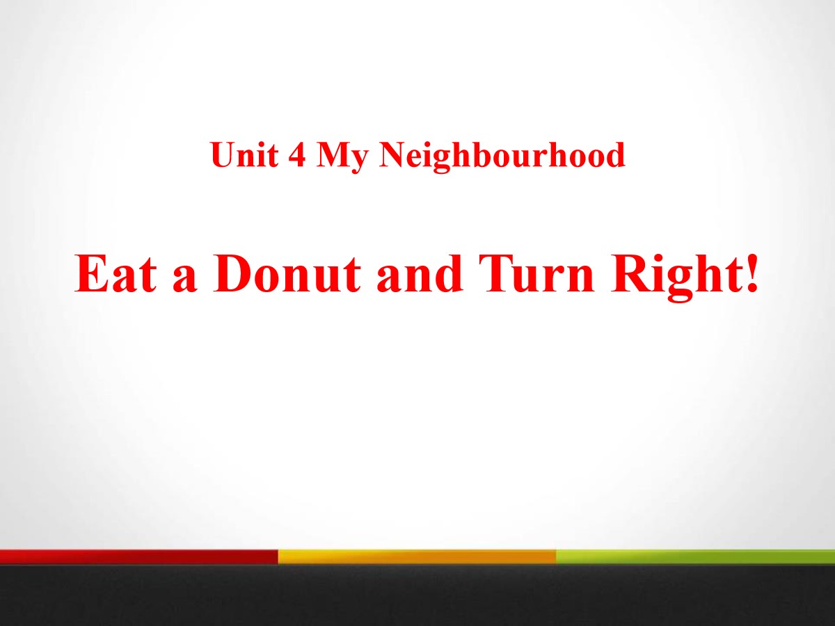 《Eat a Donut and Turn Right》My Neighbourhood PPT课件