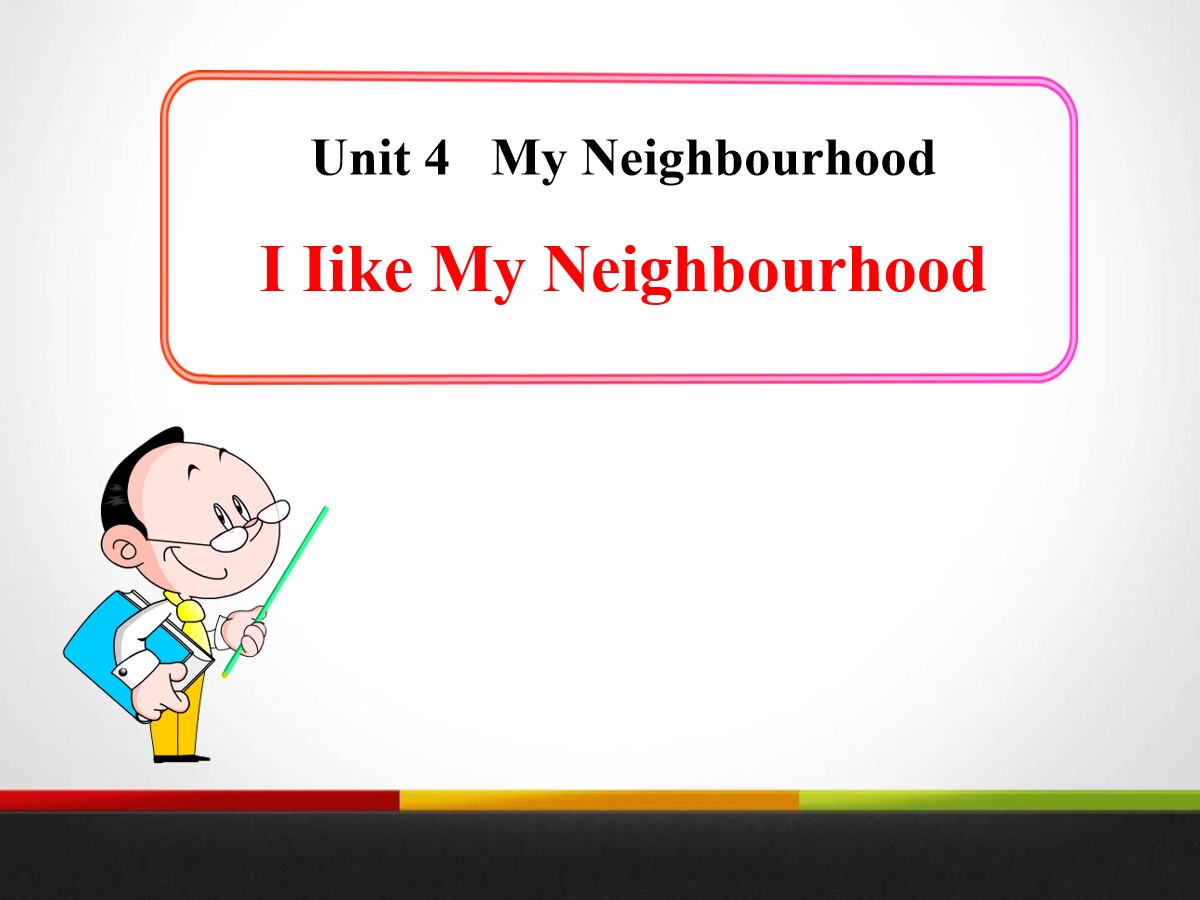 《I Like My Neighbourhood》My Neighbourhood PPT课件