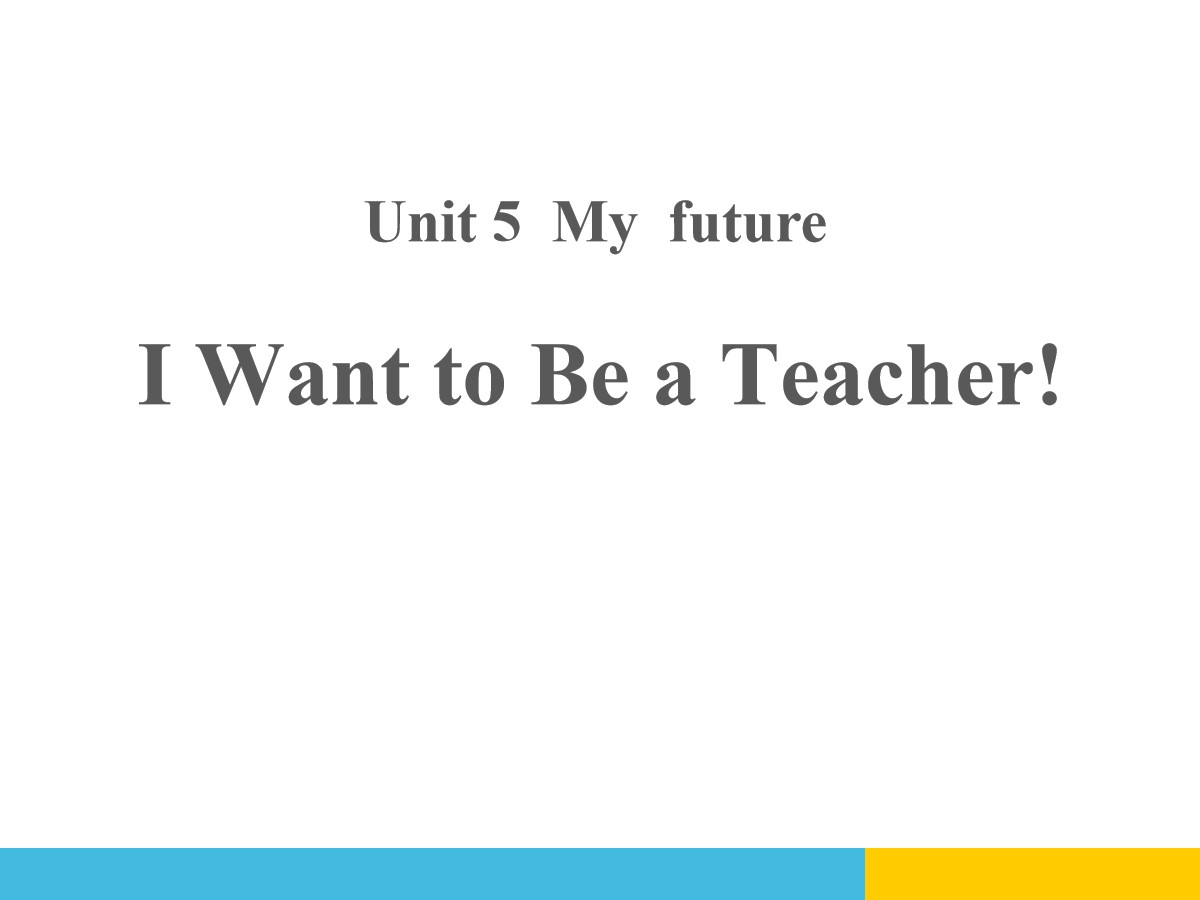 《I Want to Be a Teacher》My Future PPT教学课件