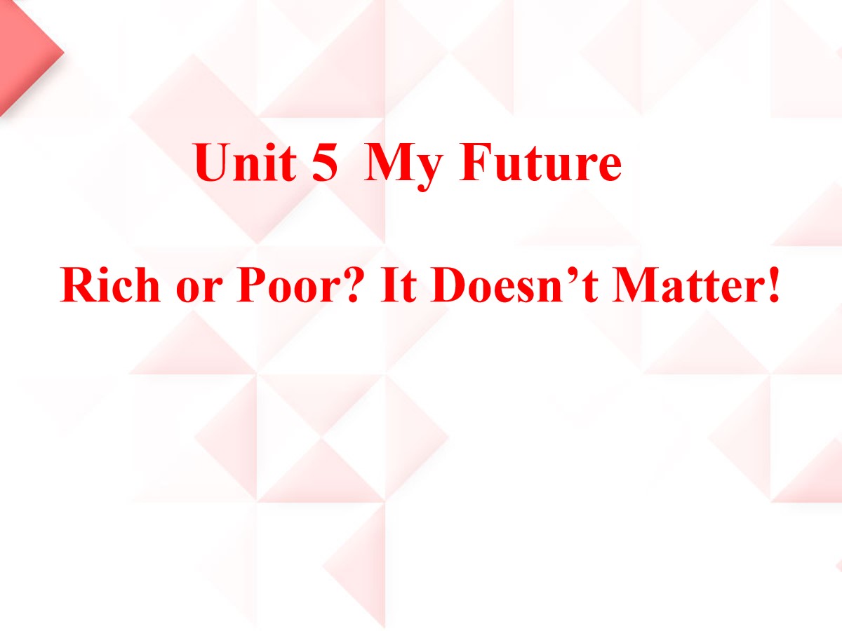 《Rich or Poor?It Doesn't Matter!》My Future PPT