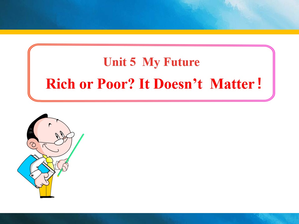 《Rich or Poor?It Doesn't Matter!》My Future PPT课件