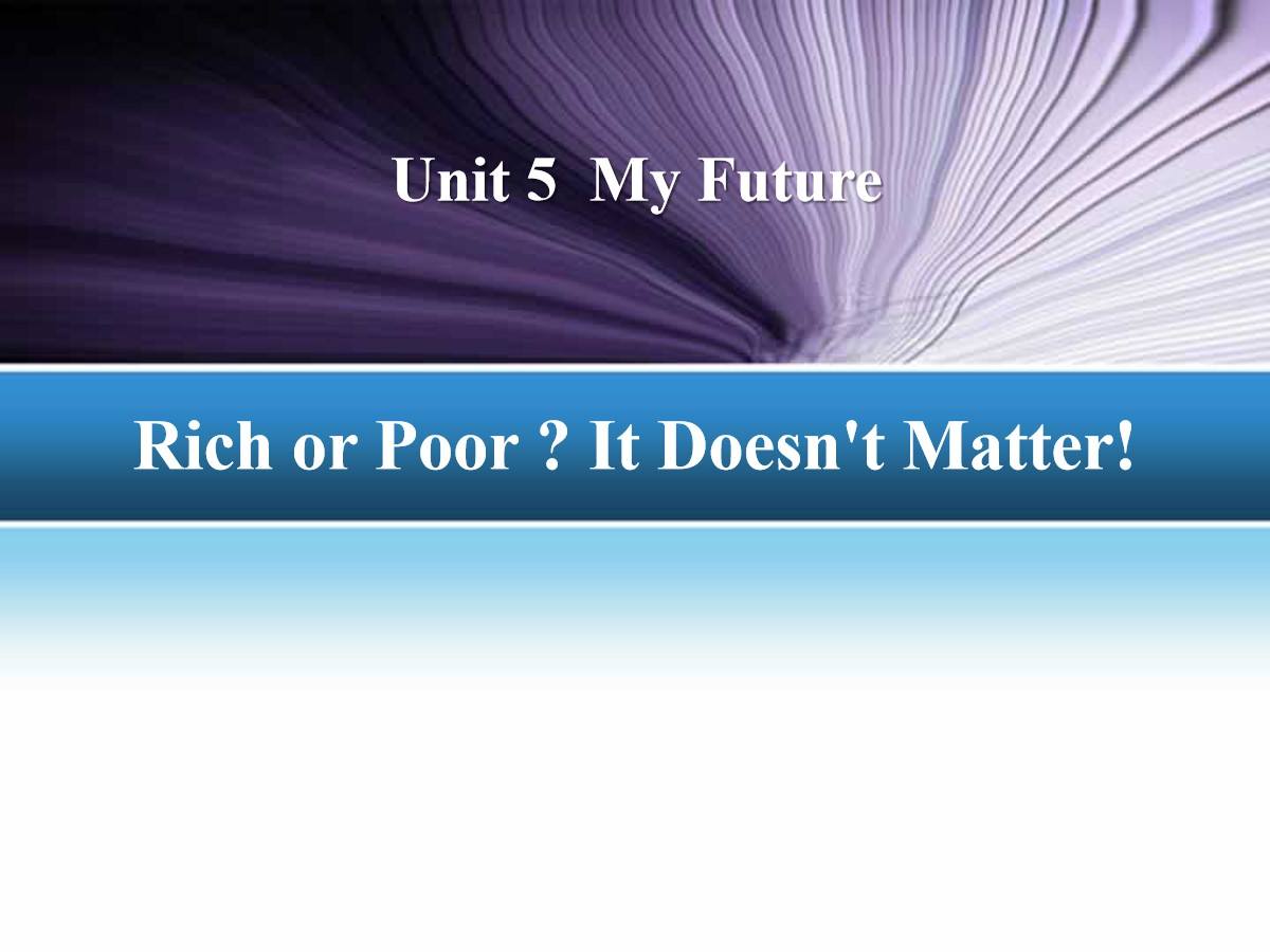 《Rich or Poor?It Doesn't Matter!》My Future PPT