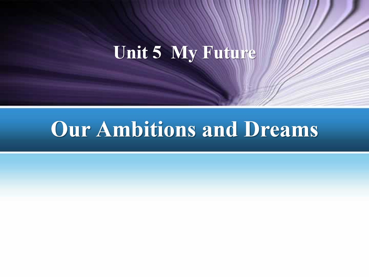 《Our Ambitions and Dreams》My Future PPT课件