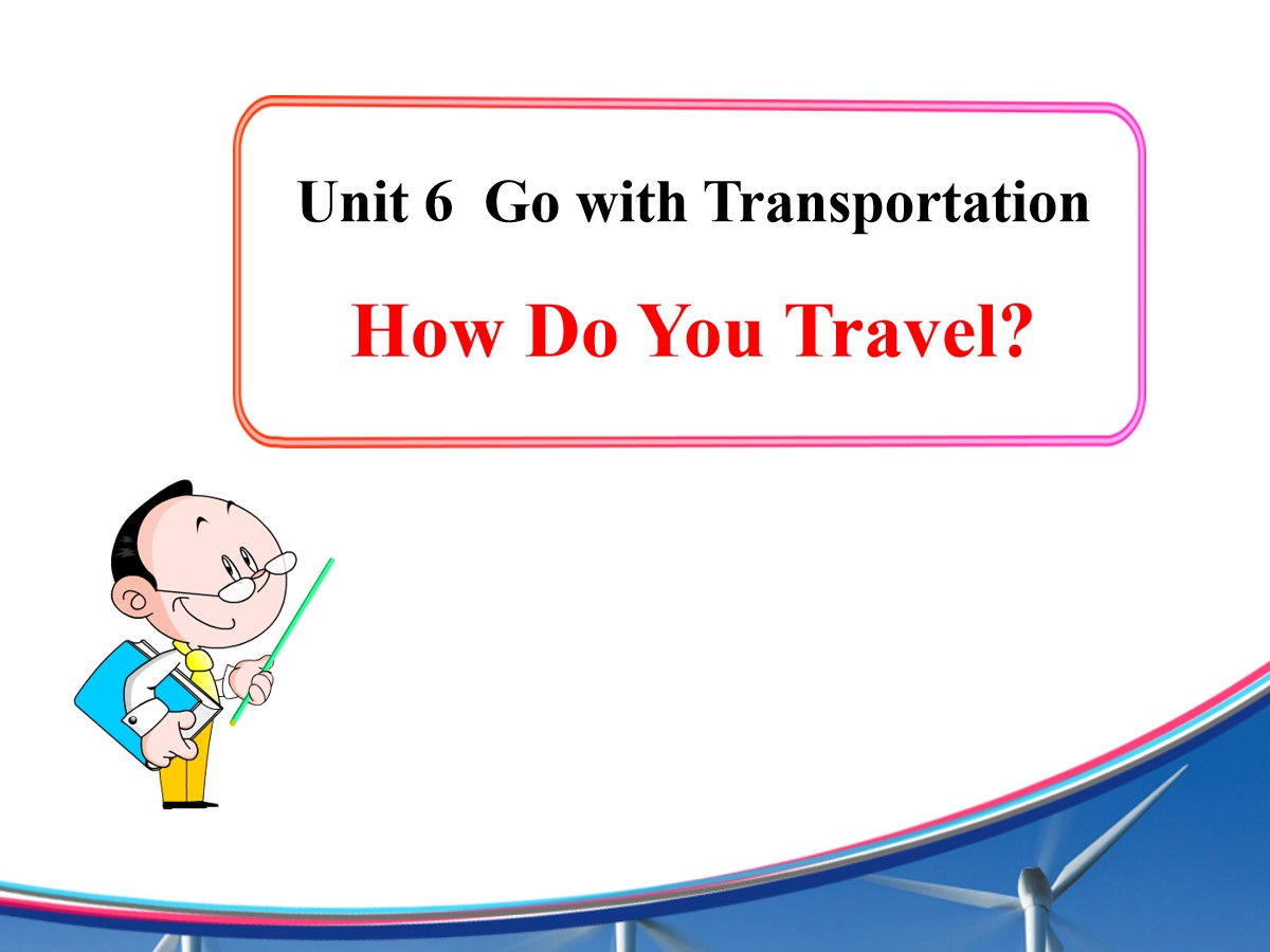 《How Do You Travel?》Go with Transportation! PPT