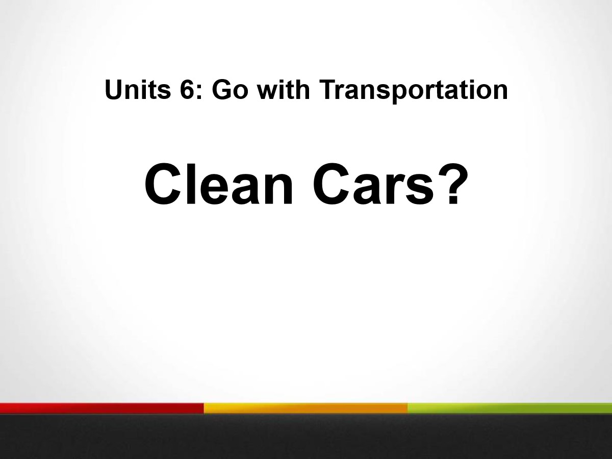 《Clean Cars?》Go with Transportation! PPT课件