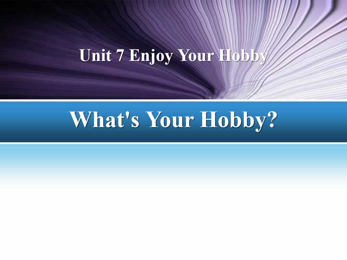 《What's Your Hobby?》Enjoy Your Hobby PPT