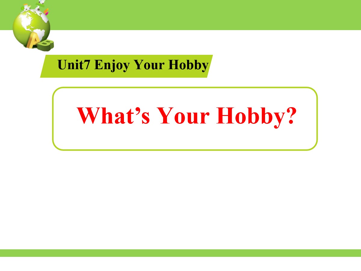 《What's Your Hobby?》Enjoy Your Hobby PPT教学课件