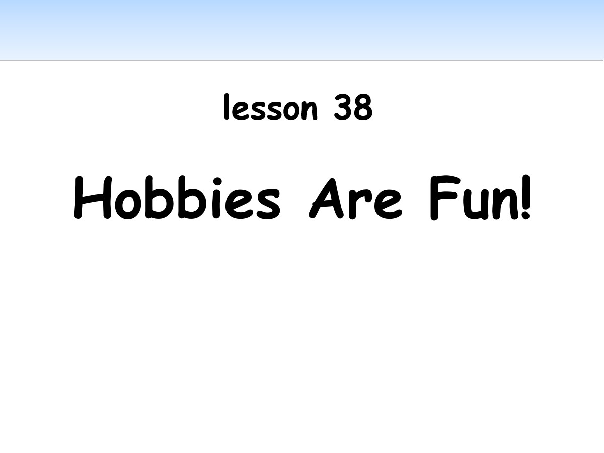 《Hobbies Are Fun!》Enjoy Your Hobby PPT