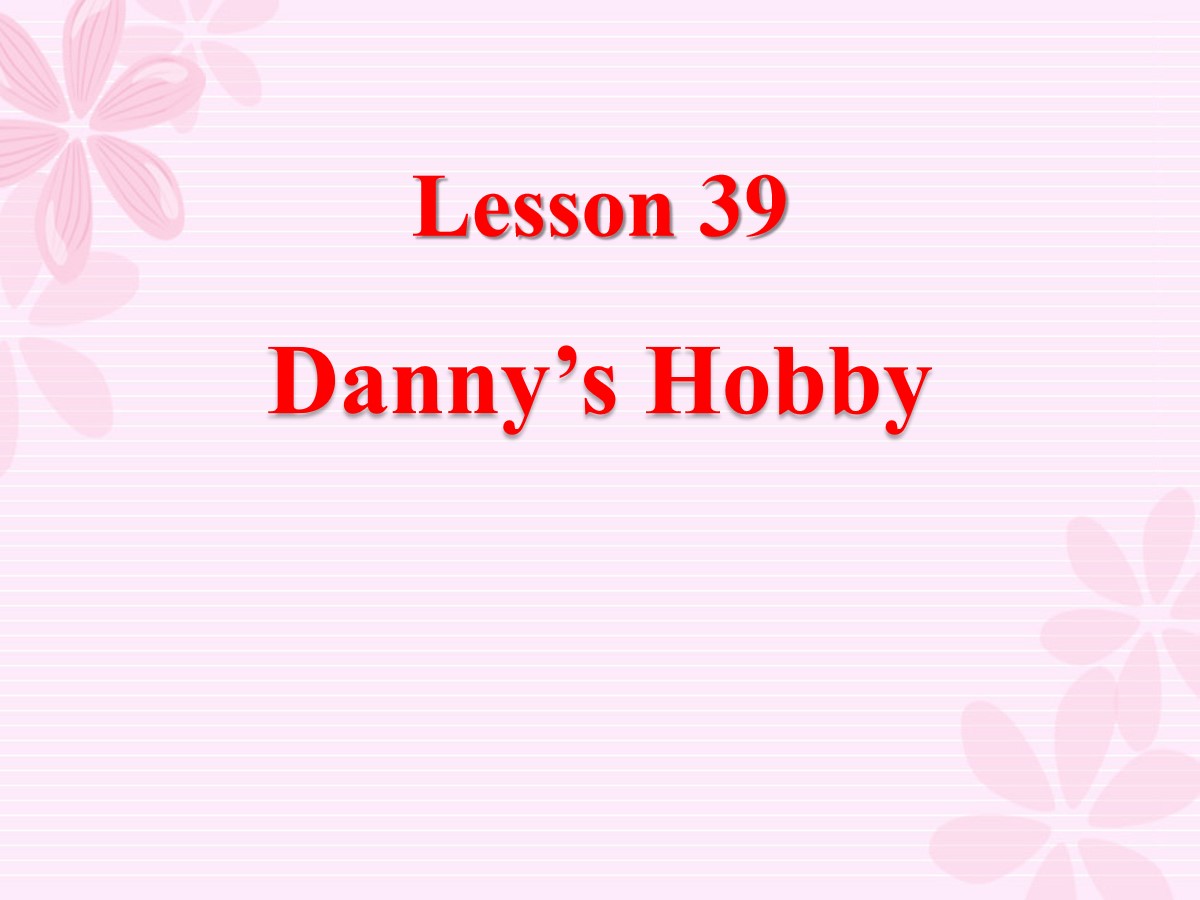 《Danny's Hobby》Enjoy Your Hobby PPT课件