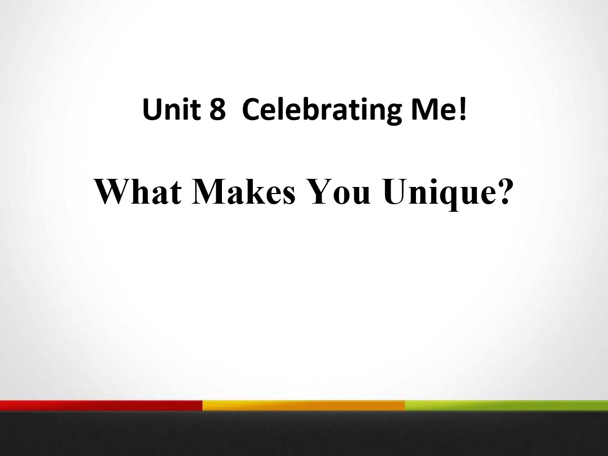 《What Makes You Unique?》Celebrating Me! PPT课件