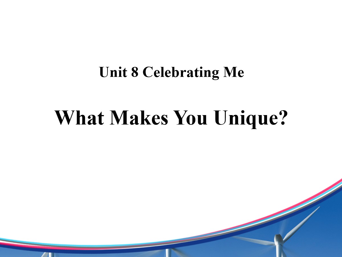 《What Makes You Unique?》Celebrating Me! PPT免费课件