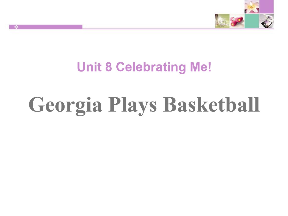 《Georgia Plays Basketball》Celebrating Me! PPT