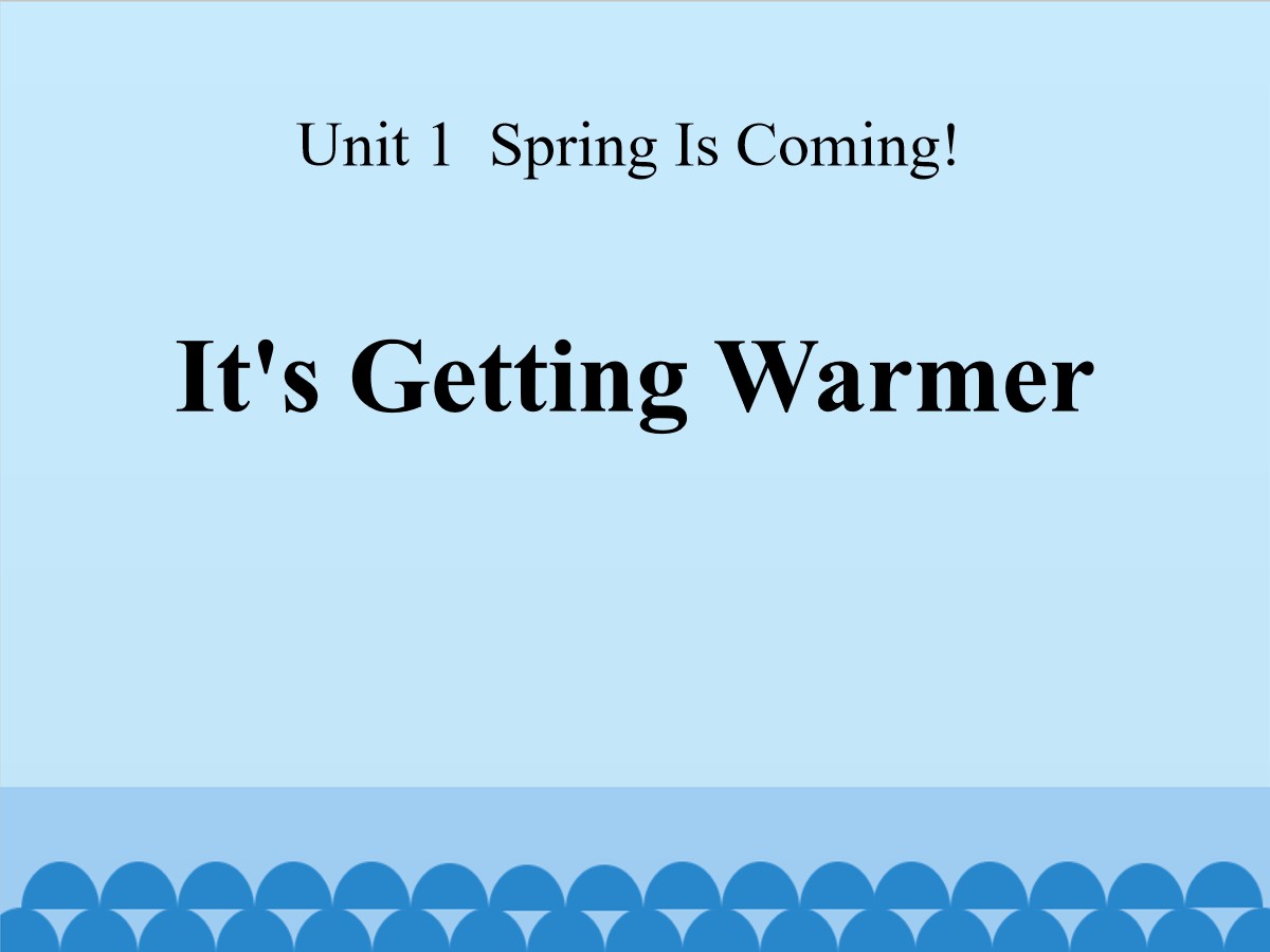 《It's Getting Warmer!》Spring Is Coming PPT课件