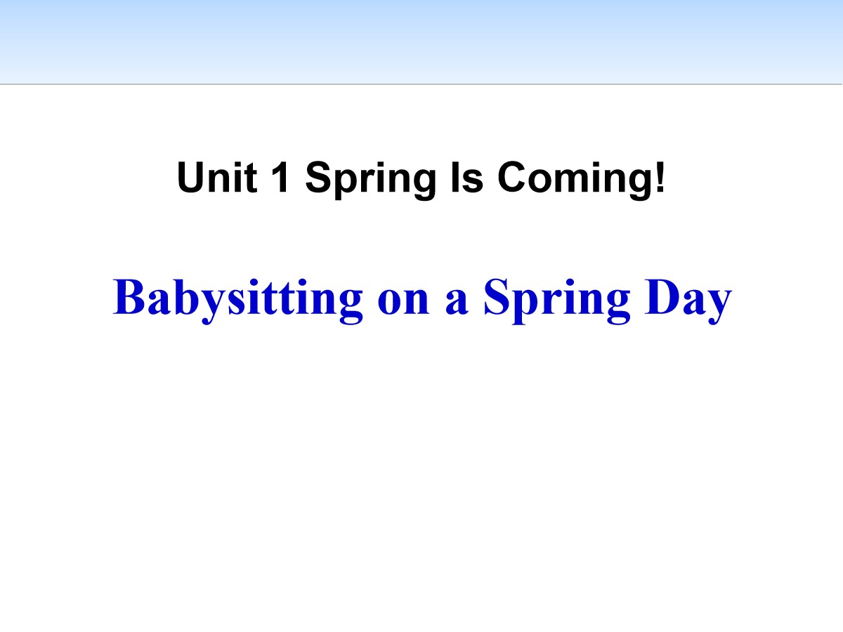 《Babysitting on a Spring Day》Spring Is Coming PPT教学课件