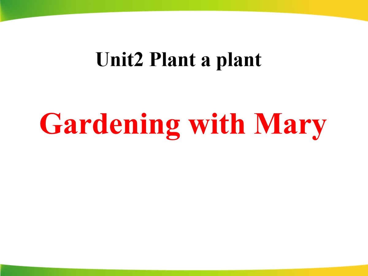 《Gardening with Mary》Plant a Plant PPT教学课件