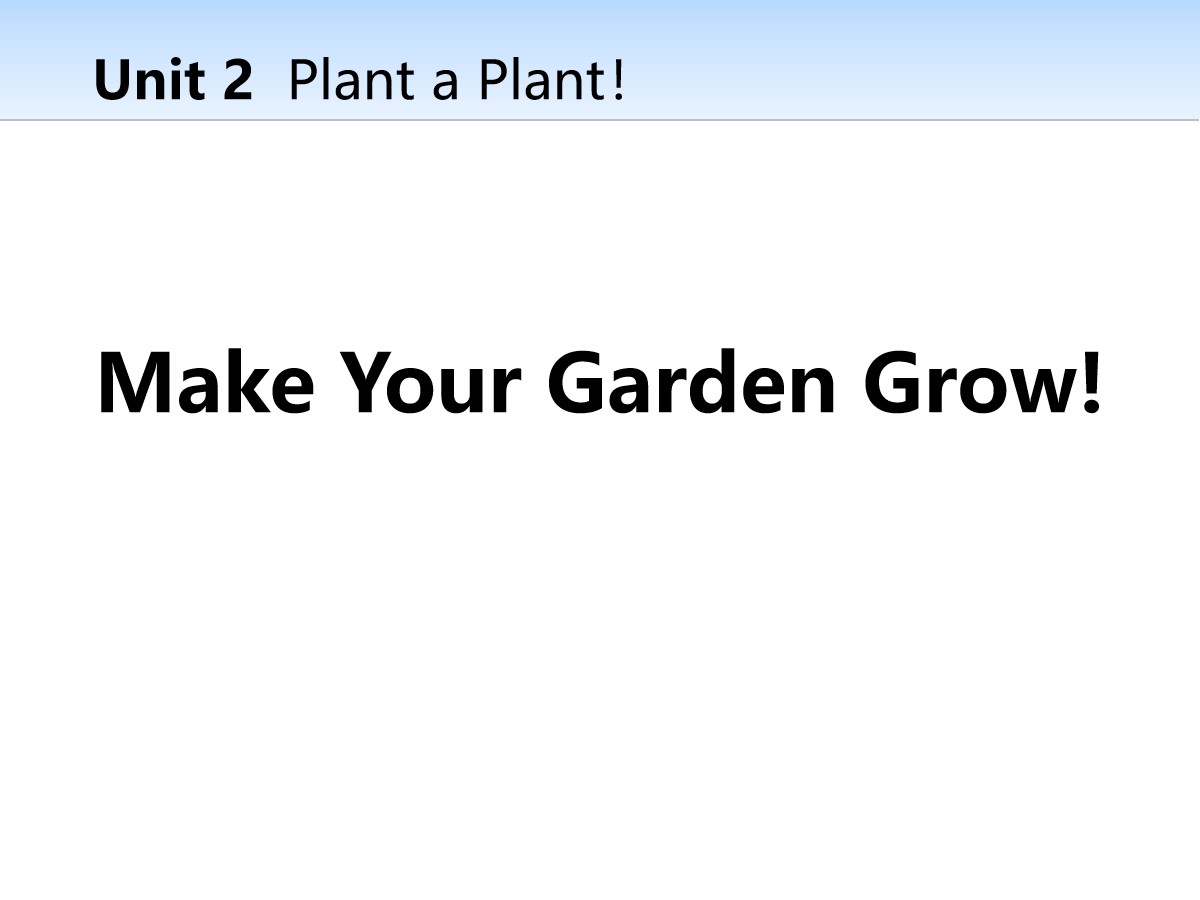 《Make Your Garden Grow!》Plant a Plant PPT教学课件