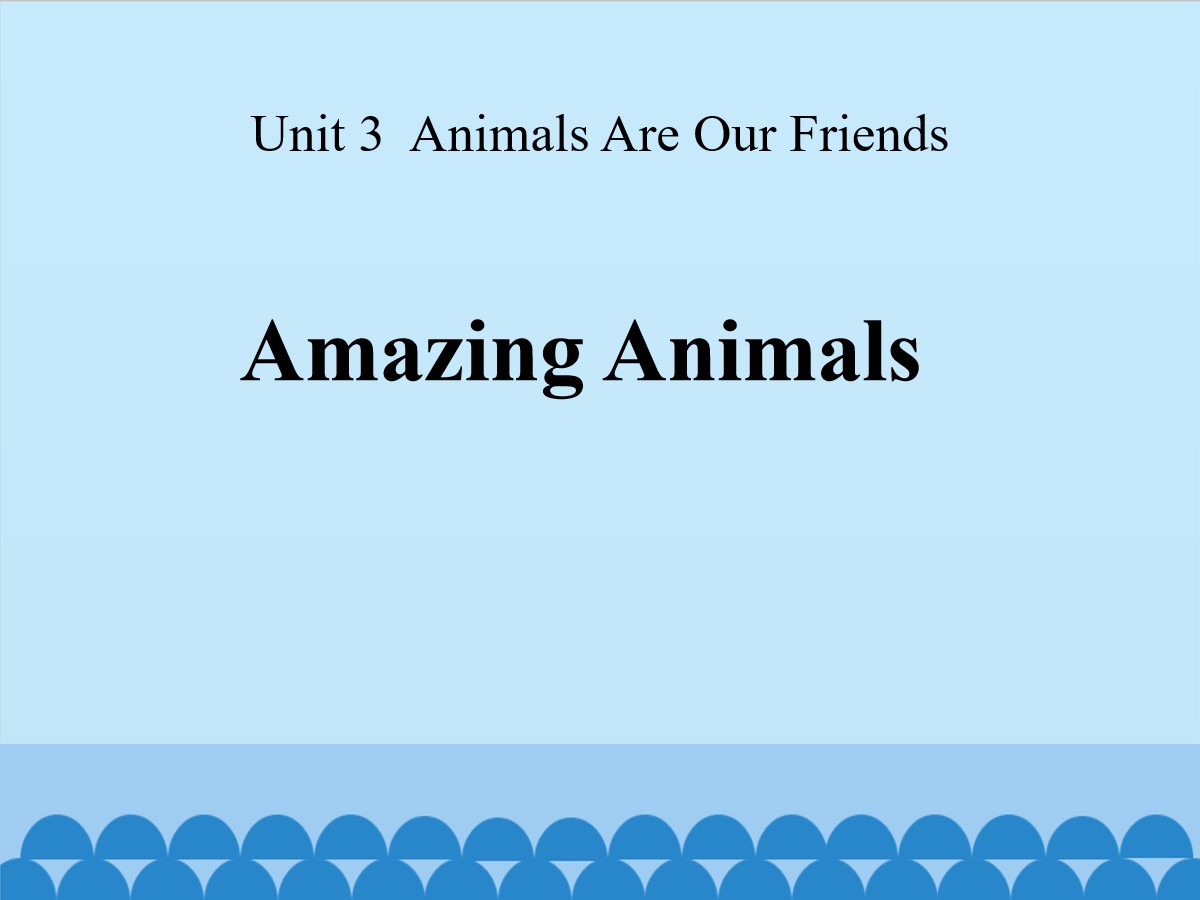 《Amazing Animals》Animals Are Our Friends PPT