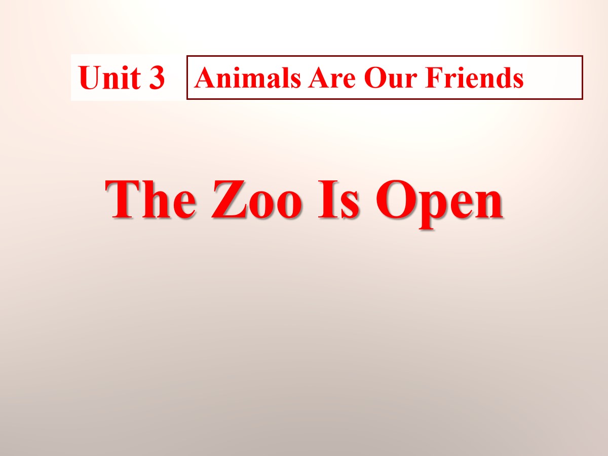 《The Zoo Is Open》Animals Are Our Friends PPT