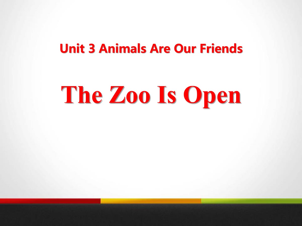 《The Zoo Is Open》Animals Are Our Friends PPT课件