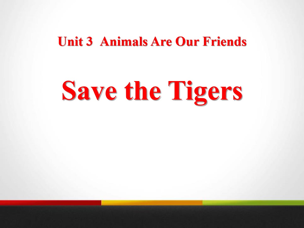 《Save the Tigers》Animals Are Our Friends PPT免费课件