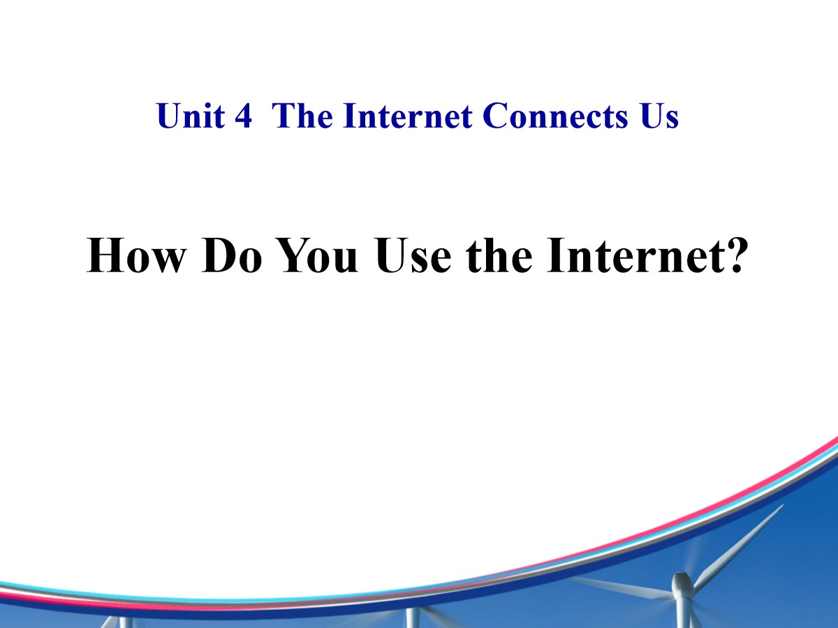 《How Do You Use the Internet?》The Internet Connects Us PPT