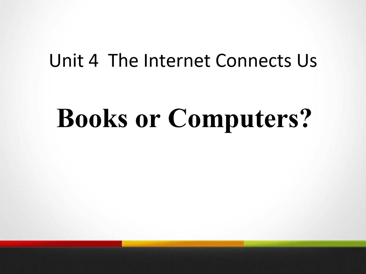 《Books or Computers?》The Internet Connects Us PPT课件