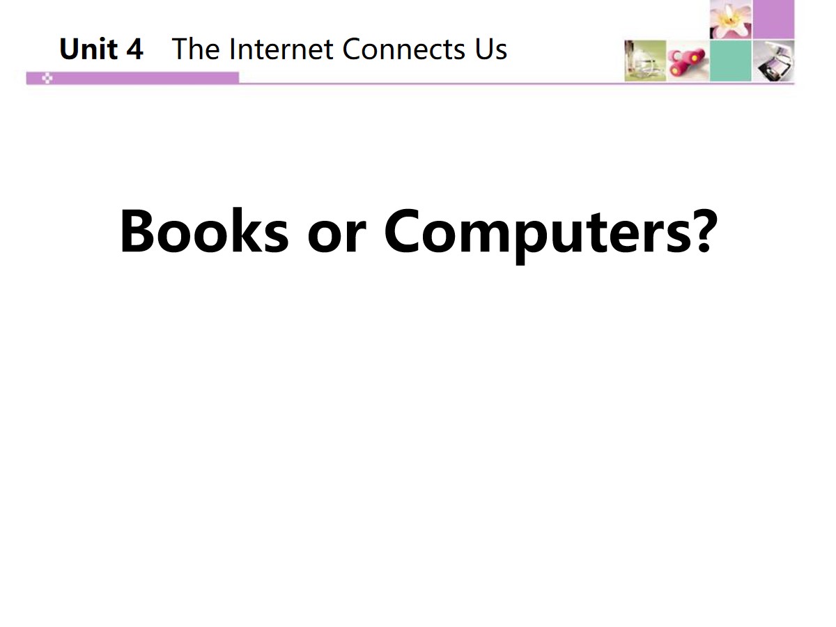 《Books or Computers?》The Internet Connects Us PPT课件