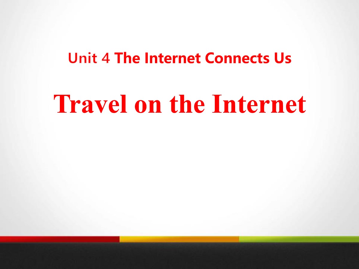 《Travel on the Internet》The Internet Connects Us PPT教学课件