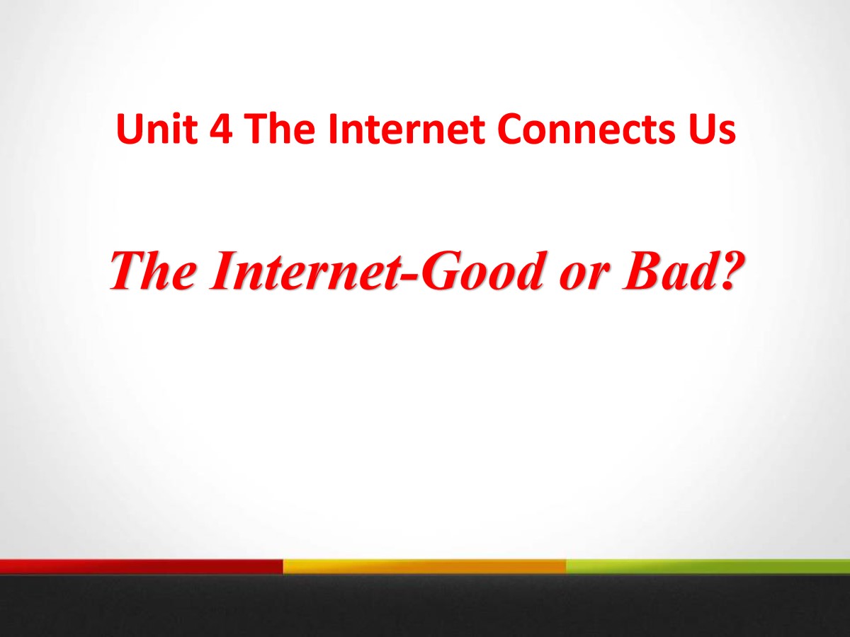 《The Internet-Good or Bad?》The Internet Connects Us PPT