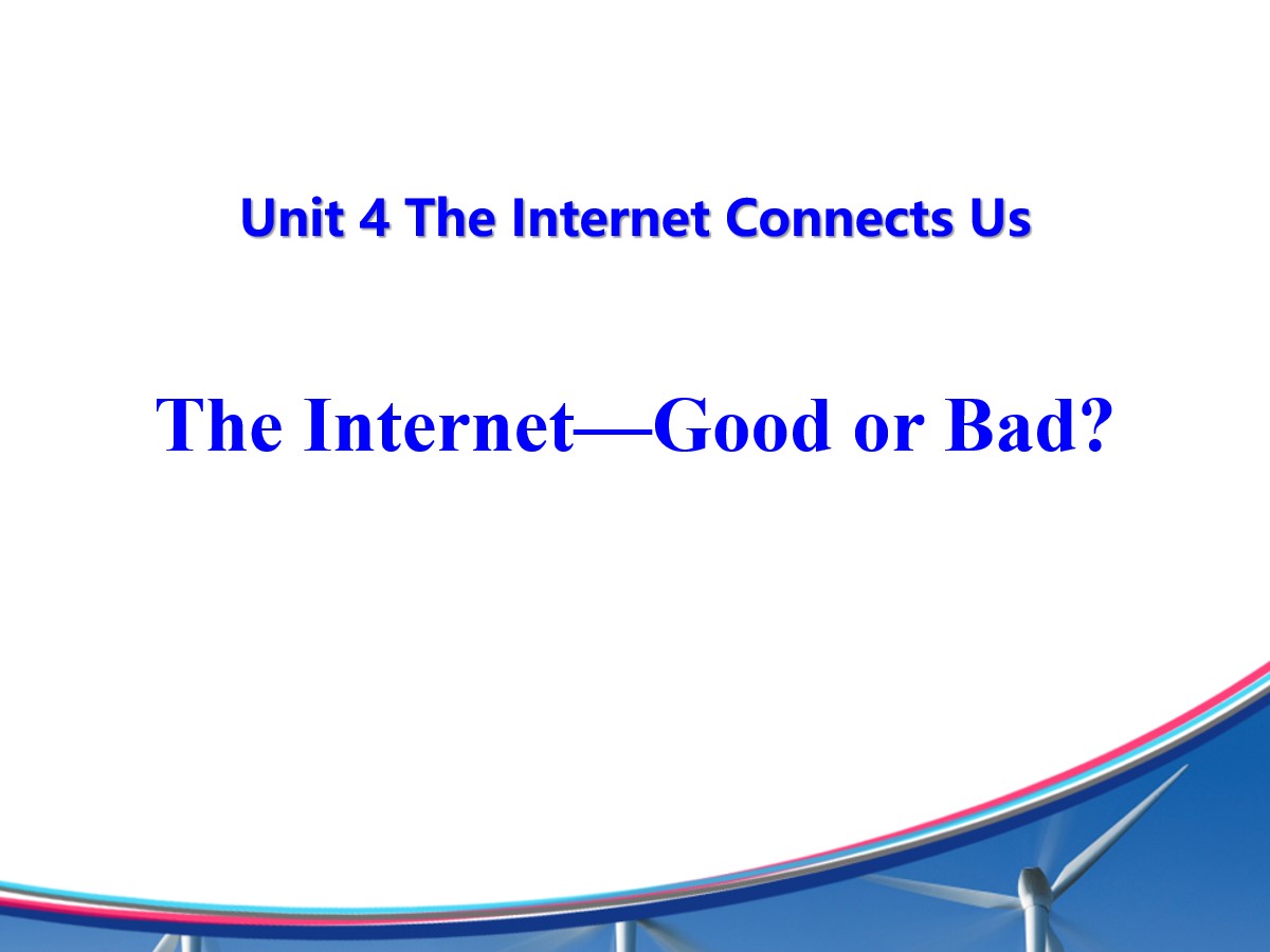 《The Internet-Good or Bad?》The Internet Connects Us PPT教学课件